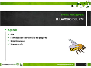 ProcessoQuale è la modalità di lavoro?Processo agile	Processo strutturato rigorosoApproccio iterativoSpesso il buon senso è un ottimo alleatoFormalizzare il processoRidurre le rigiditàNon stravolgere il modo di lavorareUsare strumenti semplici e noti Il programmatore e le sue api7