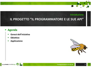 Il progetto “il programmatore e le sue api”IntroduzioneGenesi dell’iniziativa