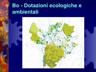 Bo - Dotazioni ecologiche e
ambientali
 