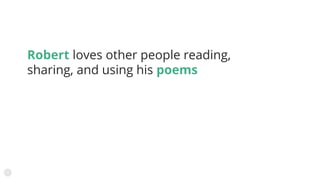 Robert loves other people reading,
sharing, and using his poems
 