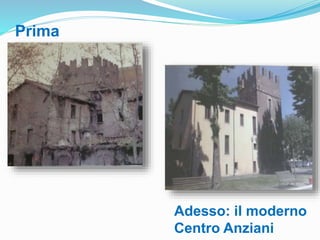 Prima
.
Adesso: il moderno
Centro Anziani
 