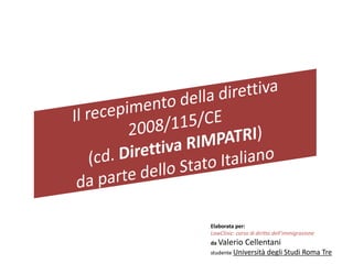 Elaborata per:
LawClinic: corso di diritto dell’immigrazione
da Valerio Cellentani
studente Università degli Studi Roma Tre
 