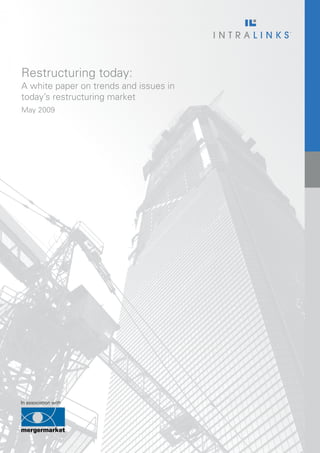 Restructuring today:
A white paper on trends and issues in
today’s restructuring market
May 2009




In association with
 