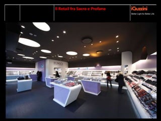 Better Light for a Better LifeBetter Light for Better Life
Il Retail fra Sacro e Profano
 