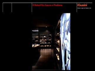Better Light for a Better LifeBetter Light for Better Life
Il Retail fra Sacro e Profano
 
