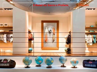 Better Light for Better Life
Il Retail fra Sacro e Profano
 
