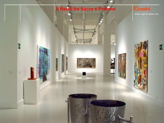 Better Light for Better Life
Il Retail fra Sacro e Profano
 