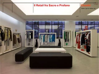 Better Light for Better Life
Il Retail fra Sacro e Profano
 