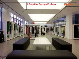 Better Light for Better Life
Il Retail fra Sacro e Profano
 