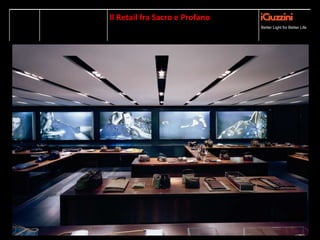 Better Light for a Better LifeBetter Light for Better Life
Il Retail fra Sacro e Profano
 