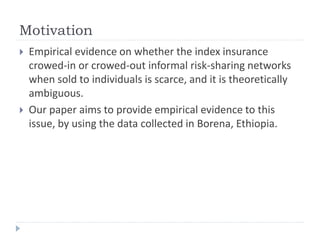 Is the demand of the index-based livestock insurance and informal insurance network substitute or complement? 	
