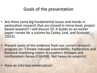 The “Elephant in the Room”: Issues in pastoralism research - an informal conversation 