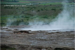 La forza della natura si riposa….
 