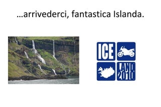 …arrivederci, fantastica Islanda.
 