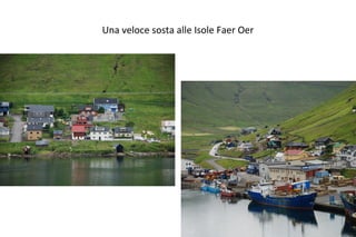 Una veloce sosta alle Isole Faer Oer
 