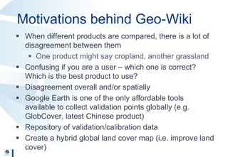 Geo-wiki.org: A global platform to visualize, crowd-source and improve information on global land cover and land use