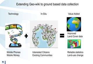Geo-wiki.org: A global platform to visualize, crowd-source and improve information on global land cover and land use