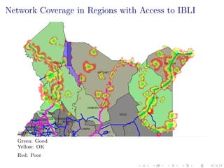 Network Coverage in Regions with Access to IBLI
Green: Good
Yellow: OK
Red: Poor
 