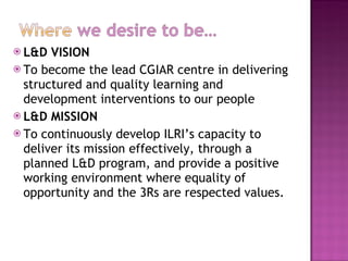 Mission Reespected Learning and development at ILRI | PPT
