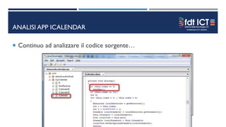 ANALISI APP ICALENDAR
 Continuo ad analizzare il codice sorgente…
 