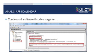 ANALISI APP ICALENDAR
 Continuo ad analizzare il codice sorgente…
 