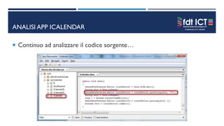 ANALISI APP ICALENDAR
 Continuo ad analizzare il codice sorgente…
 
