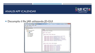 ANALISI APP ICALENDAR
 Decompilo il file JAR utilizzando JD-GUI
 