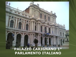 PALAZZO CARIGNANO 1° PARLAMENTO ITALIANO 