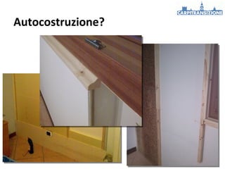 Autocostruzione?

 