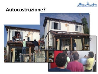 Autocostruzione?

 