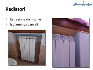 Radiatori
• Estrazione da nicchie
• Isolamento bancali

 