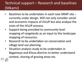 Overview on ILRI’s technical support to partners implementing Sustainable Rangeland Management Project (SRMP)