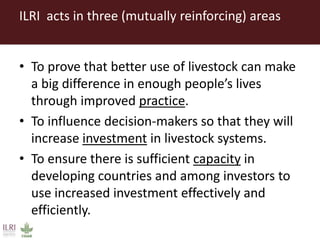 Livestock research for food security and poverty reduction: ILRI strategy 2013–2022