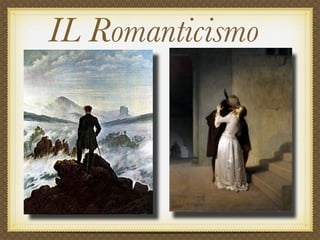 IL Romanticismo
 