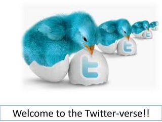 Welcome to the Twitter-verse!!

 