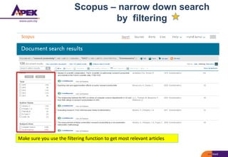 Scopus – narrow down search
by filtering
Make sure you use the filtering function to get most relevant articles
 