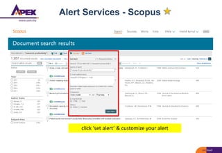 Alert Services - Scopus
click ‘set alert’ & customize your alert
 