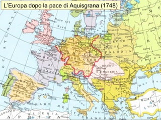 L’Europa dopo la pace di Aquisgrana (1748)
 