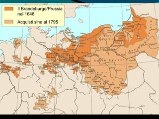 Il Brandeburgo/Prussia
nel 1648
Acquisti sino al 1795
 