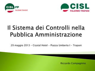 Riccardo Compagnino
29 maggio 2013 - Crystal Hotel - Piazza Umberto I - Trapani
 