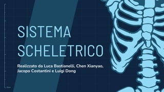10cm
SISTEMA
SCHELETRICO
Realizzato da Luca Bastianelli, Chen Xianyao,
Jacopo Costantini e Luigi Dong
 