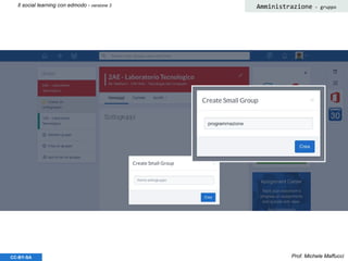 Prof. Michele MaffucciCC-BY-SA
Il social learning con edmodo - versione 3 Amministrazione - gruppo
 