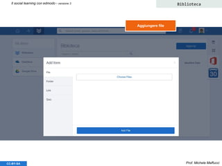 Prof. Michele MaffucciCC-BY-SA
Il social learning con edmodo - versione 3 Biblioteca
Aggiungere file
 