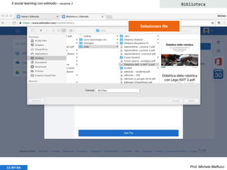 Prof. Michele MaffucciCC-BY-SA
Il social learning con edmodo - versione 3 Biblioteca
Selezionare file
 