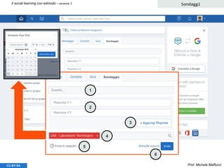 Prof. Michele MaffucciCC-BY-SA
Il social learning con edmodo - versione 3 Sondaggi
1
2
3
4
5
6
 