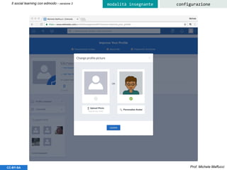 Prof. Michele MaffucciCC-BY-SA
Il social learning con edmodo - versione 3 configurazionemodalità insegnante
 