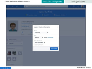 Prof. Michele MaffucciCC-BY-SA
Il social learning con edmodo - versione 3 configurazionemodalità insegnante
 