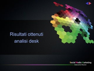Risultati ottenuti
  analisi desk
 