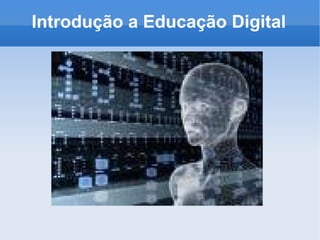 Introdução a Educação Digital 