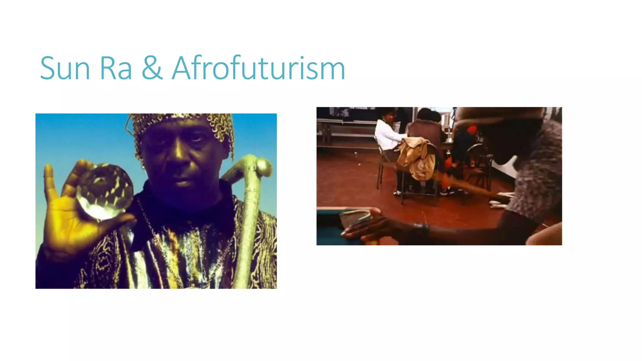 Sun Ra & Afrofuturism
 